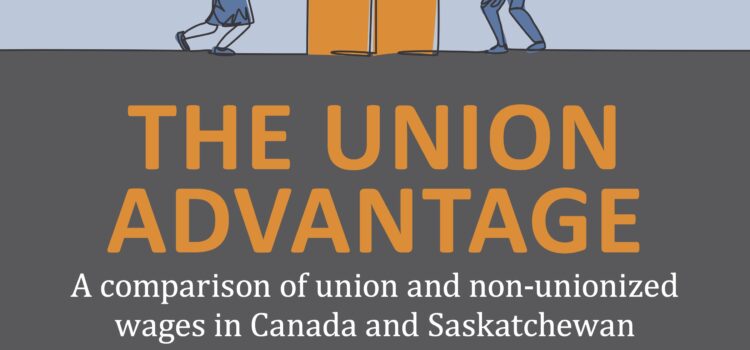 The Union Advantage: A Comparison of Union and Non-Unionized Wages in Canada and Saskatchewan